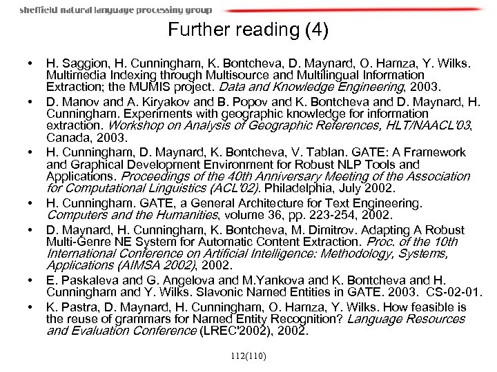 Further reading (4) • • H. Saggion, H. Cunningham, K. Bontcheva, D. Maynard, O.