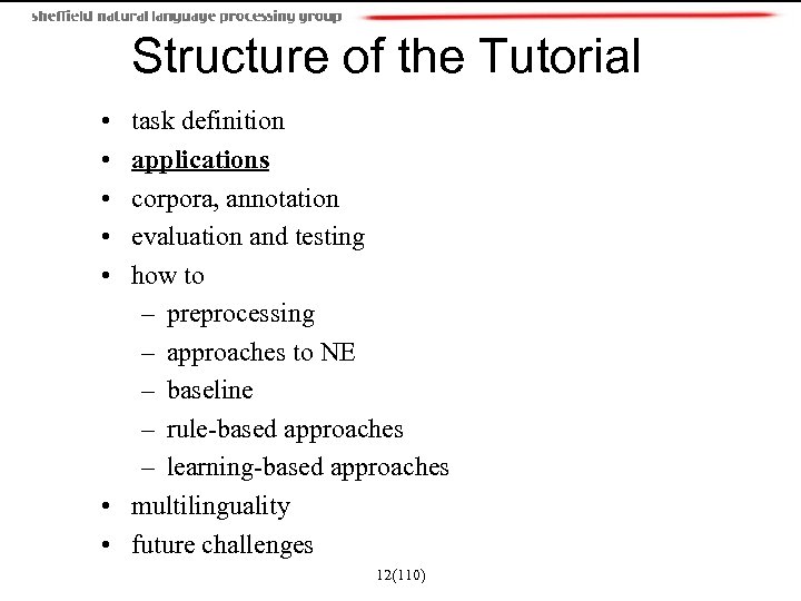 Structure of the Tutorial • • • task definition applications corpora, annotation evaluation and