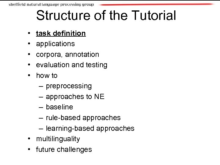 Structure of the Tutorial • • • task definition applications corpora, annotation evaluation and