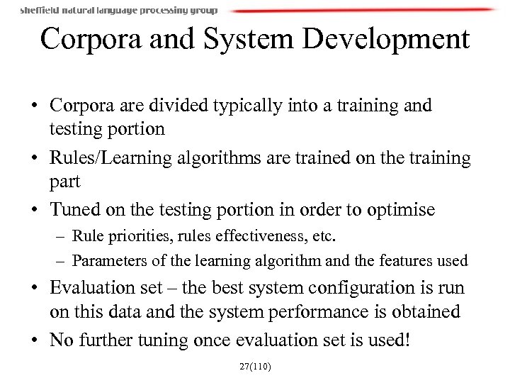 Corpora and System Development • Corpora are divided typically into a training and testing