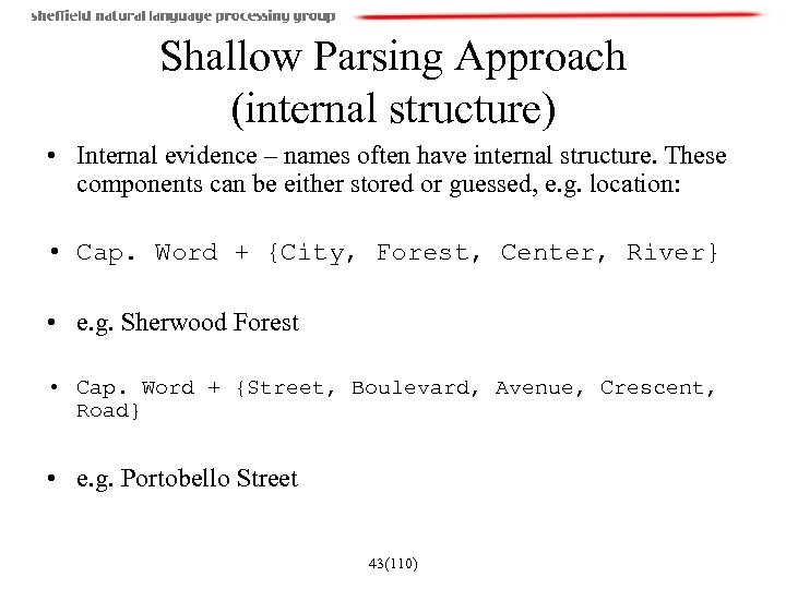 Shallow Parsing Approach (internal structure) • Internal evidence – names often have internal structure.