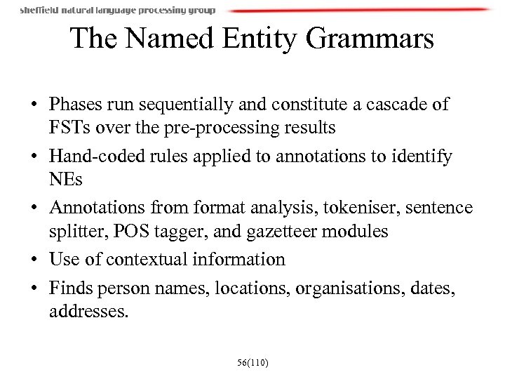 The Named Entity Grammars • Phases run sequentially and constitute a cascade of FSTs