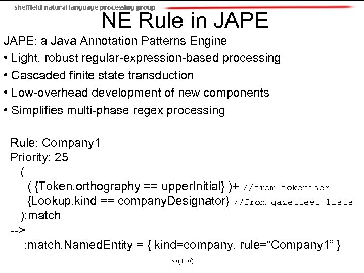 NE Rule in JAPE: a Java Annotation Patterns Engine • Light, robust regular-expression-based processing