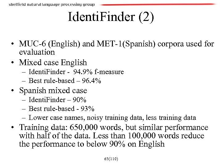 Identi. Finder (2) • MUC-6 (English) and MET-1(Spanish) corpora used for evaluation • Mixed
