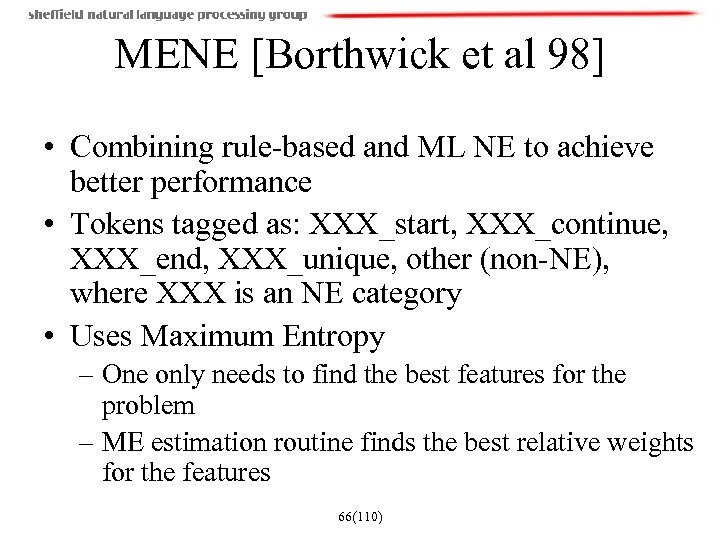 MENE [Borthwick et al 98] • Combining rule-based and ML NE to achieve better