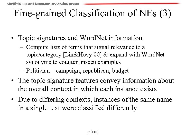 Fine-grained Classification of NEs (3) • Topic signatures and Word. Net information – Compute