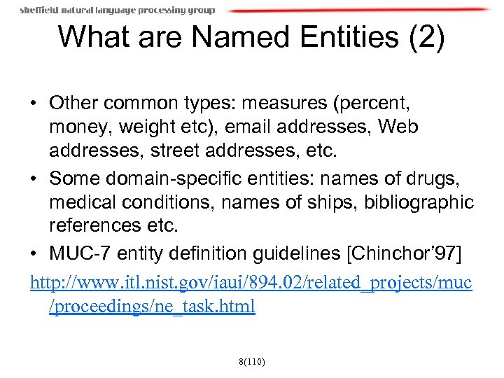 What are Named Entities (2) • Other common types: measures (percent, money, weight etc),