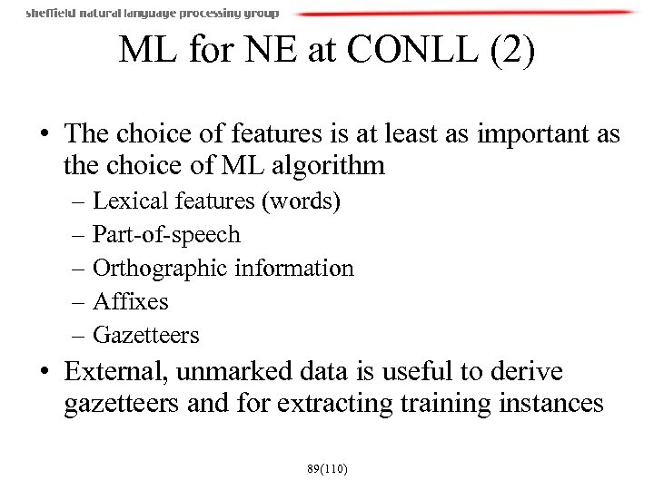 ML for NE at CONLL (2) • The choice of features is at least