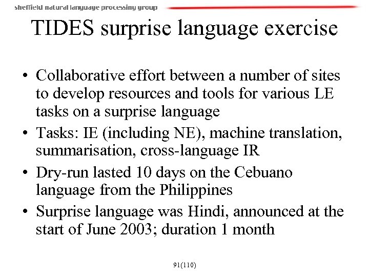TIDES surprise language exercise • Collaborative effort between a number of sites to develop