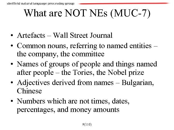 What are NOT NEs (MUC-7) • Artefacts – Wall Street Journal • Common nouns,
