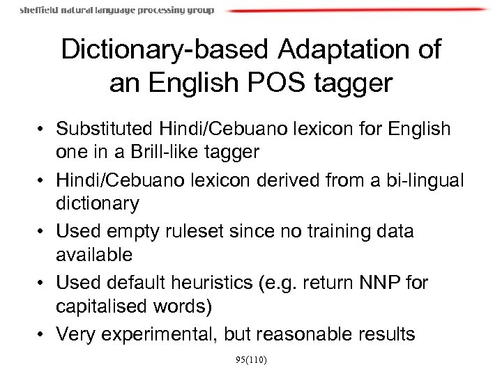 Dictionary-based Adaptation of an English POS tagger • Substituted Hindi/Cebuano lexicon for English one