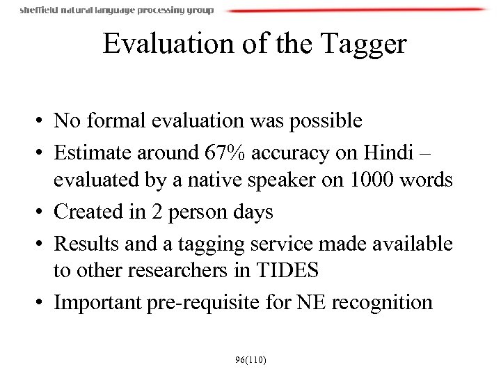 Evaluation of the Tagger • No formal evaluation was possible • Estimate around 67%