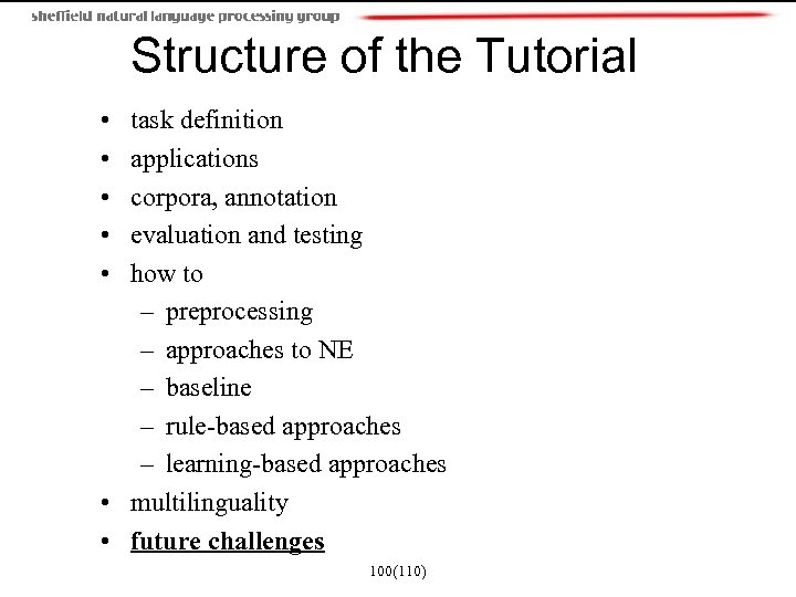 Structure of the Tutorial • • • task definition applications corpora, annotation evaluation and