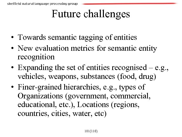 Future challenges • Towards semantic tagging of entities • New evaluation metrics for semantic