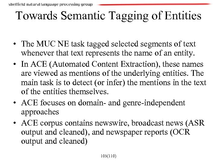 Towards Semantic Tagging of Entities • The MUC NE task tagged selected segments of
