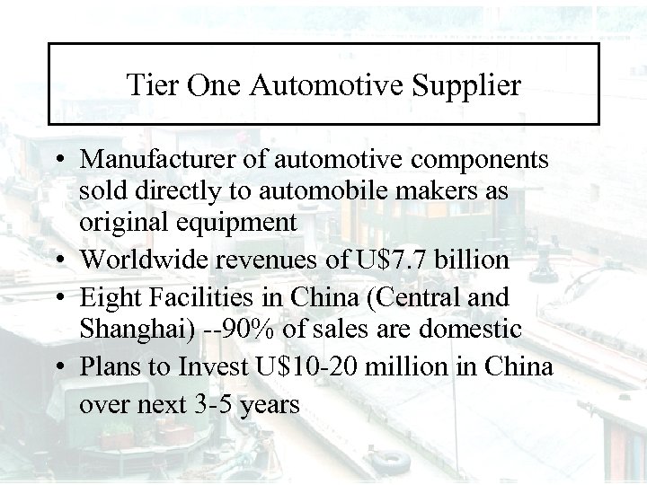 Tier One Automotive Supplier • Manufacturer of automotive components sold directly to automobile makers