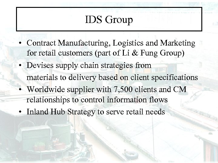 IDS Group • Contract Manufacturing, Logistics and Marketing for retail customers (part of Li