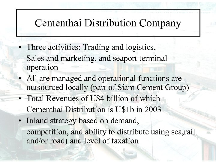 Cementhai Distribution Company • Three activities: Trading and logistics, Sales and marketing, and seaport