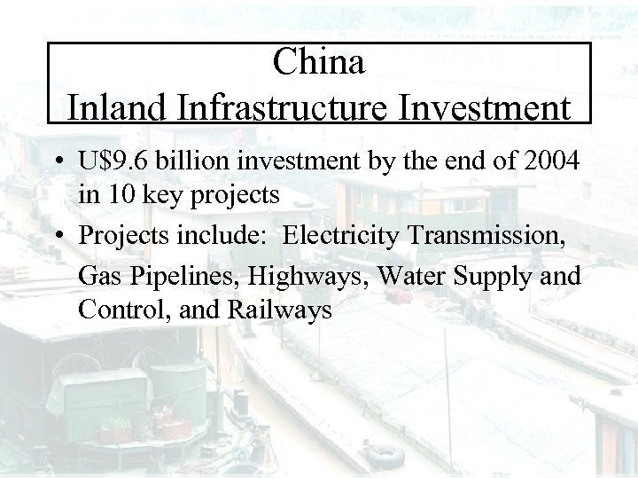 China Inland Infrastructure Investment • U$9. 6 billion investment by the end of 2004