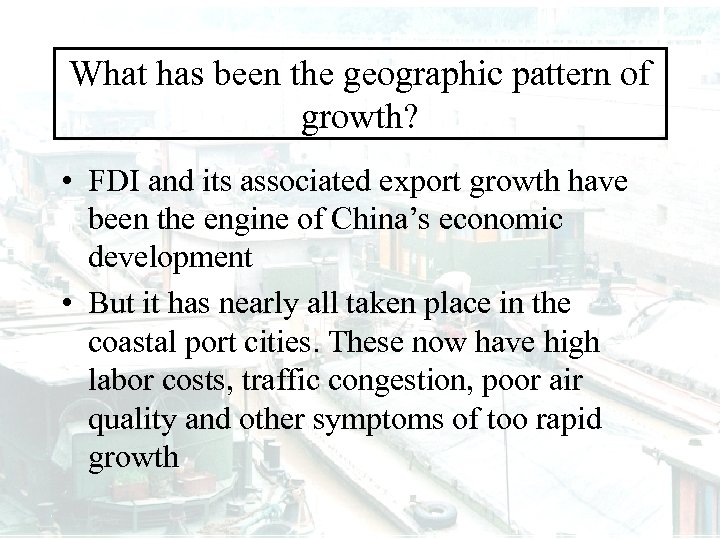 What has been the geographic pattern of growth? • FDI and its associated export