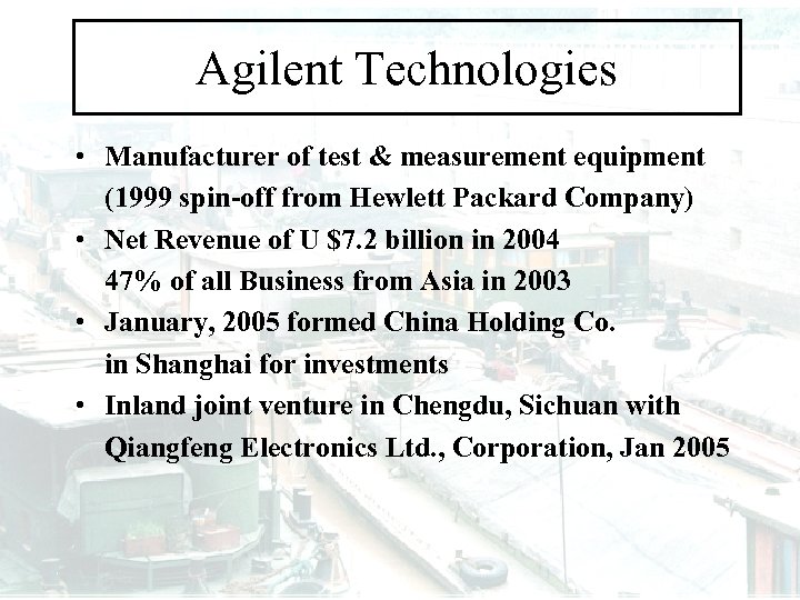 Agilent Technologies • Manufacturer of test & measurement equipment (1999 spin-off from Hewlett Packard