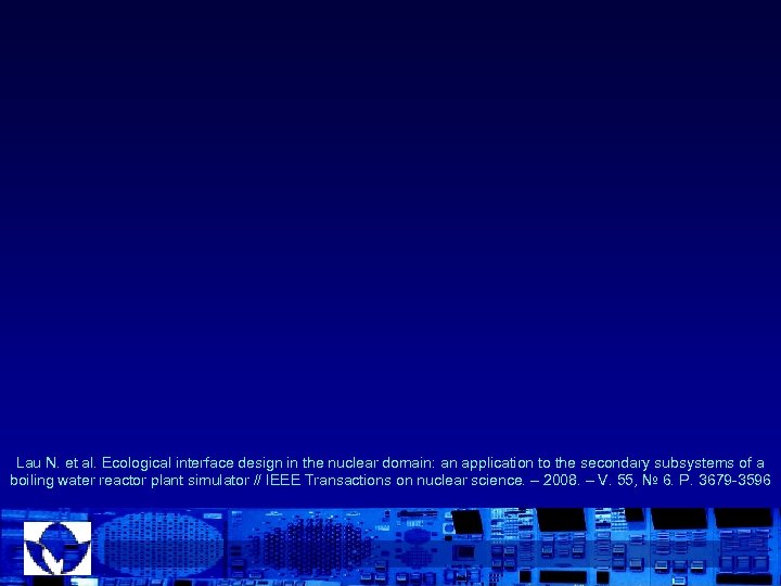 Lau N. et al. Ecological interface design in the nuclear domain: an application to