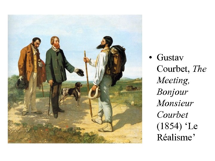  • Gustav Courbet, The Meeting, Bonjour Monsieur Courbet (1854) ‘Le Réalisme’ 
