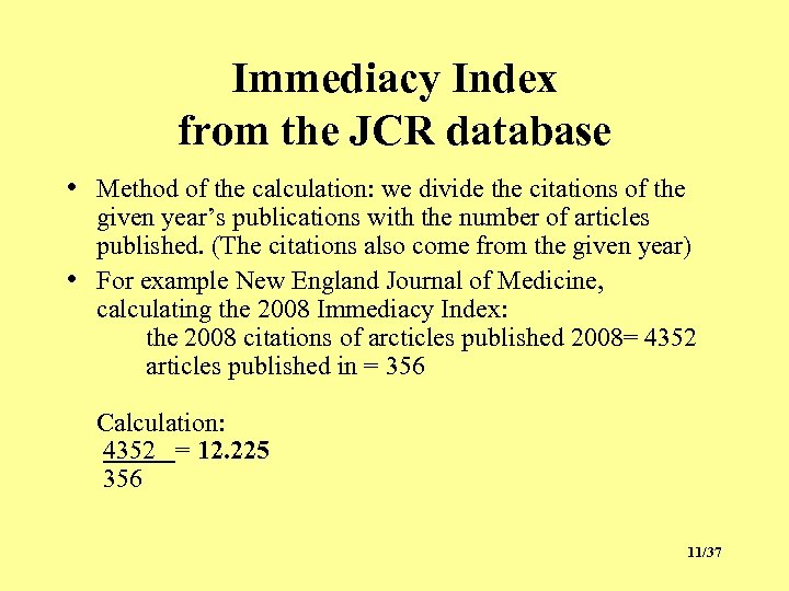 Immediacy Index from the JCR database • Method of the calculation: we divide the