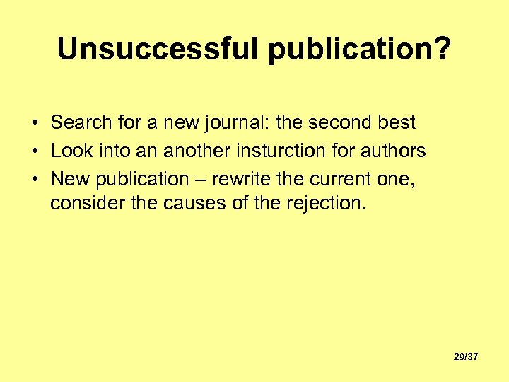 Unsuccessful publication? • Search for a new journal: the second best • Look into