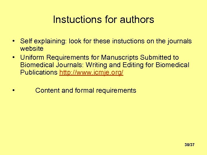 Instuctions for authors • Self explaining: look for these instuctions on the journals website