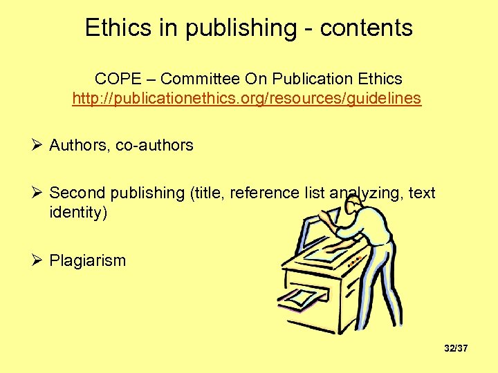 Ethics in publishing - contents COPE – Committee On Publication Ethics http: //publicationethics. org/resources/guidelines