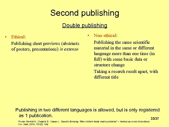 Second publishing Double publishing • Ethical: Publishing short previews (abstracts of posters, presentations) in