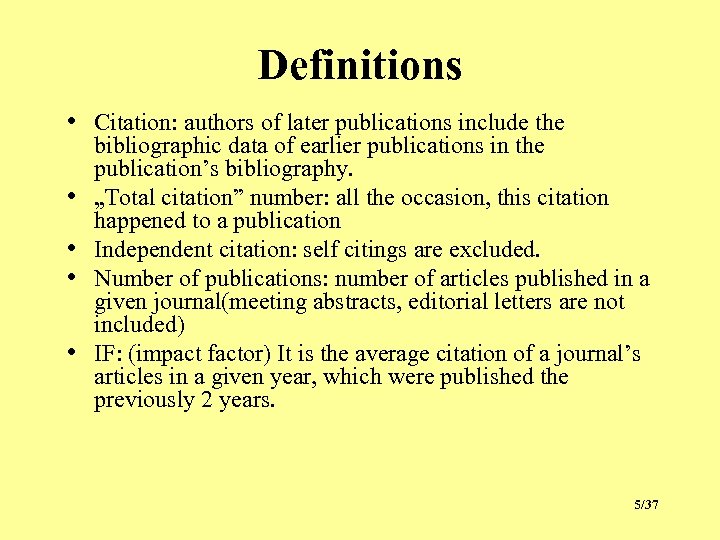 Definitions • Citation: authors of later publications include the • • bibliographic data of