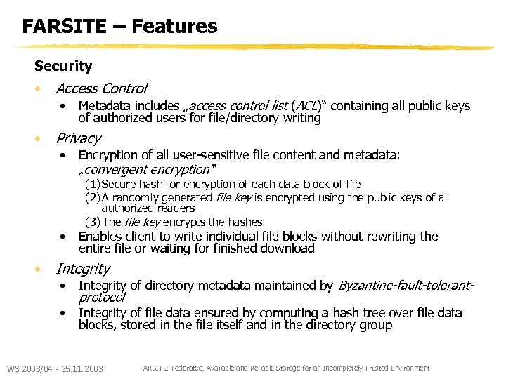 FARSITE – Features Security • Access Control • • Metadata includes „access control list