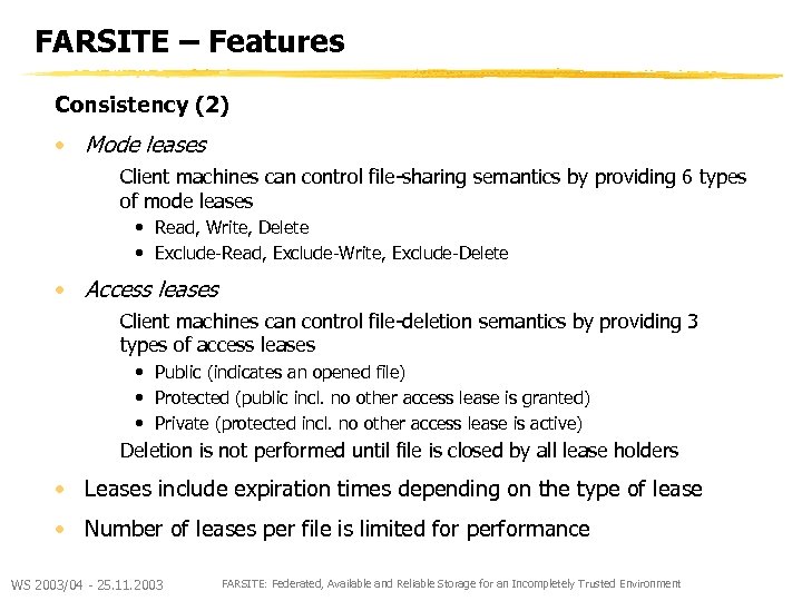 FARSITE – Features Consistency (2) • Mode leases Client machines can control file-sharing semantics