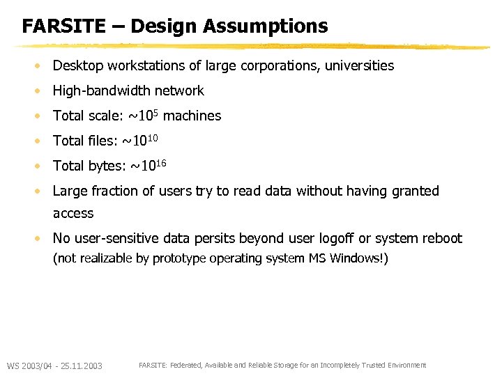 FARSITE – Design Assumptions • Desktop workstations of large corporations, universities • High-bandwidth network