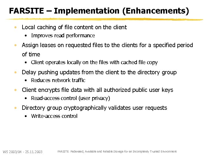 FARSITE – Implementation (Enhancements) • Local caching of file content on the client •