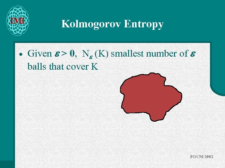 IMI · Kolmogorov Entropy Given > 0, N (K) smallest number of balls that