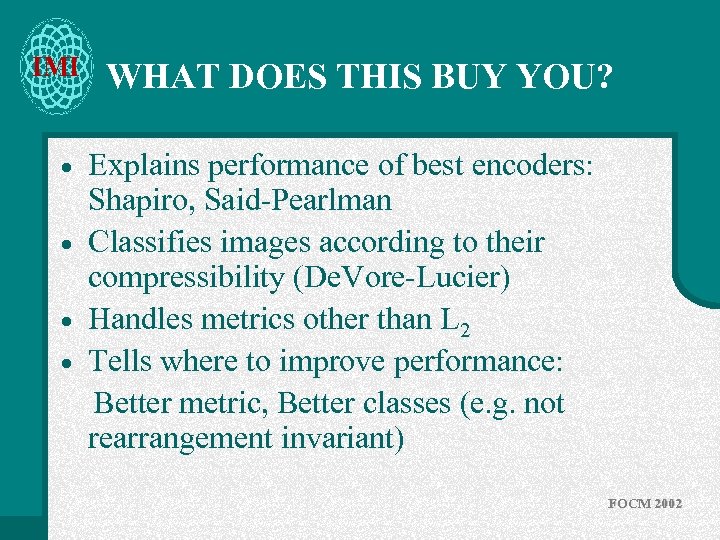 IMI · · WHAT DOES THIS BUY YOU? Explains performance of best encoders: Shapiro,