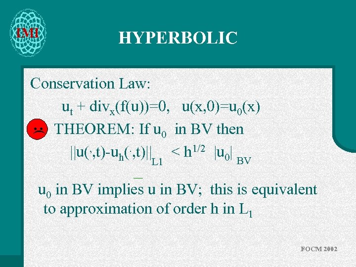 IMI HYPERBOLIC ) Conservation Law: ut + divx(f(u))=0, u(x, 0)=u 0(x). . THEOREM: If