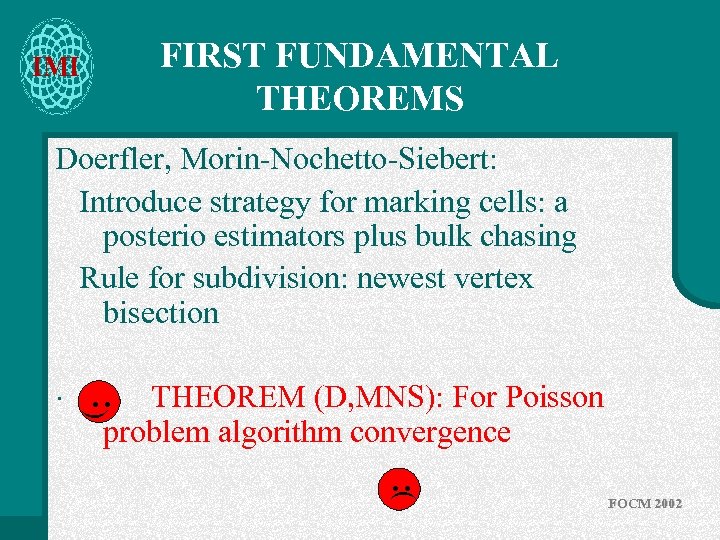 FIRST FUNDAMENTAL THEOREMS IMI Doerfler, Morin-Nochetto-Siebert: Introduce strategy for marking cells: a posterio estimators