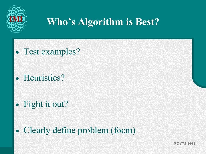 IMI Who’s Algorithm is Best? · Test examples? · Heuristics? · Fight it out?