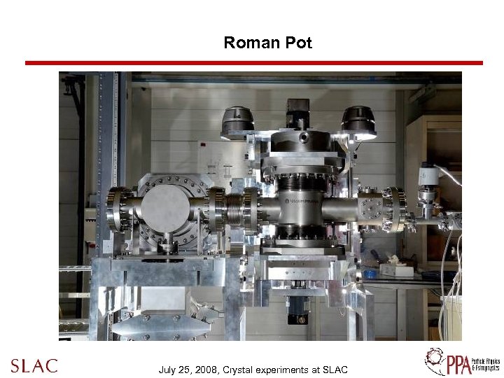 Roman Pot July 25, 2008, Crystal experiments at SLAC 