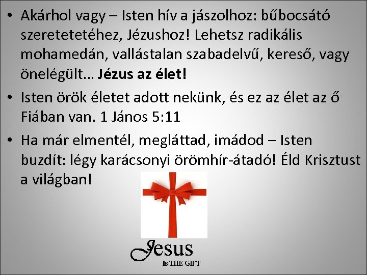  • Akárhol vagy – Isten hív a jászolhoz: bűbocsátó szeretetetéhez, Jézushoz! Lehetsz radikális