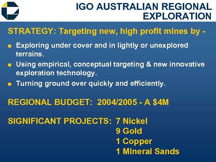 IGO AUSTRALIAN REGIONAL EXPLORATION STRATEGY: Targeting new, high profit mines by & Exploring under