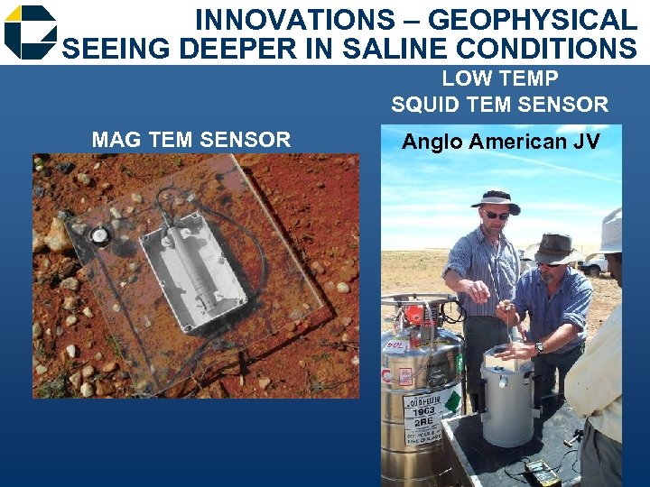 INNOVATIONS – GEOPHYSICAL SEEING DEEPER IN SALINE CONDITIONS LOW TEMP SQUID TEM SENSOR MAG