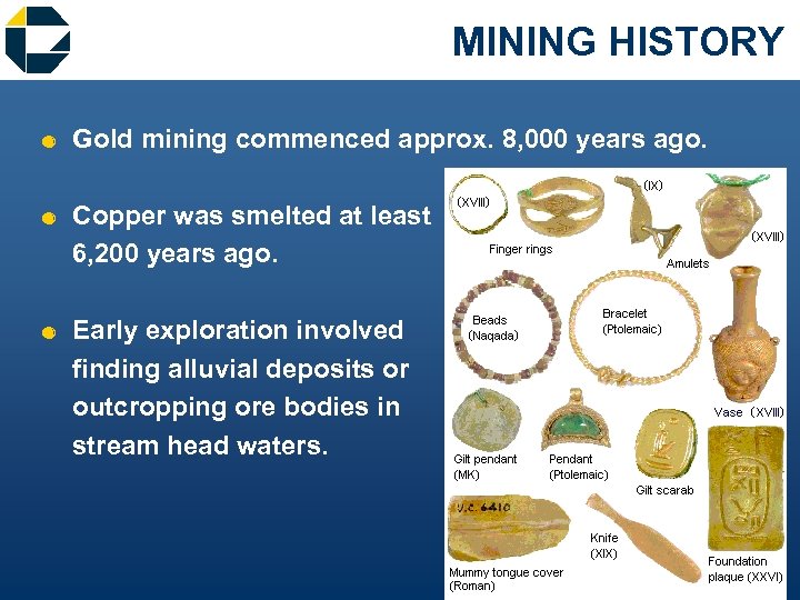 MINING HISTORY & Gold mining commenced approx. 8, 000 years ago. & Copper was