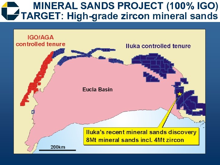 MINERAL SANDS PROJECT (100% IGO) TARGET: High-grade zircon mineral sands 