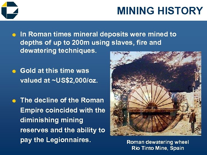 MINING HISTORY & In Roman times mineral deposits were mined to depths of up