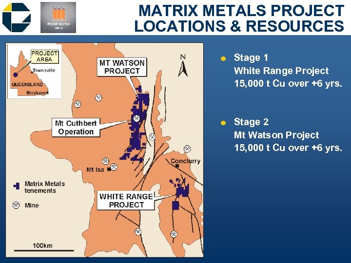 MATRIX METALS PROJECT LOCATIONS & RESOURCES & Stage 1 White Range Project 15, 000